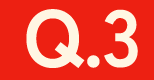 Q.3